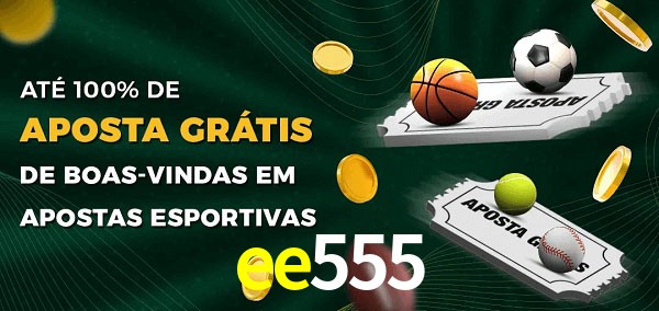 ee555 Ate 100% de Aposta Gratis