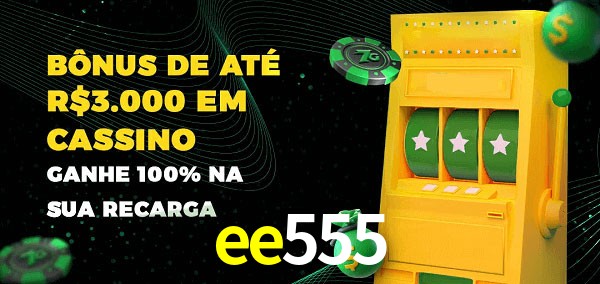 ee555 melhor bônus de depósito